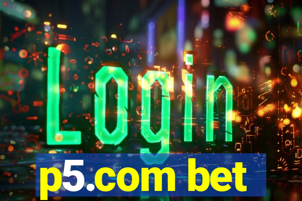 p5.com bet
